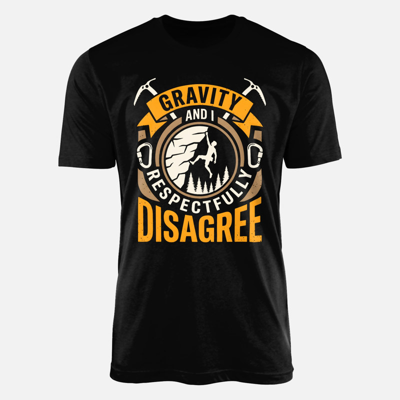 T-shirts: Gravity &amp; I Respectfully Disagree