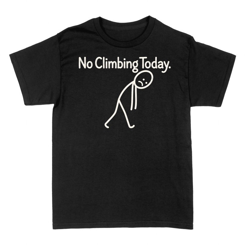 T-shirts: No Climbing Today Sad Stick Figure