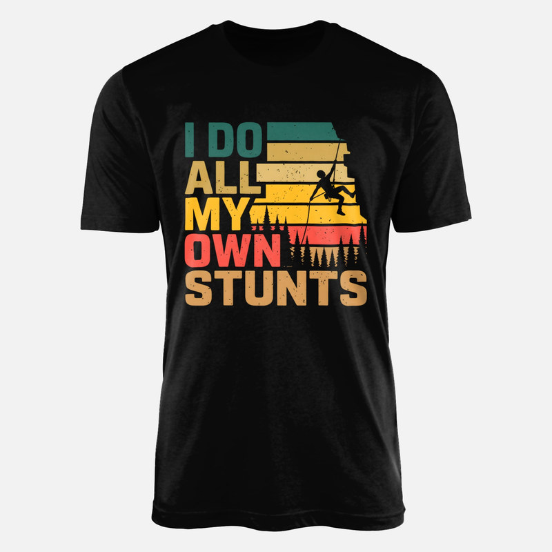 T-shirts: I Do All My Own Stunts Climbing