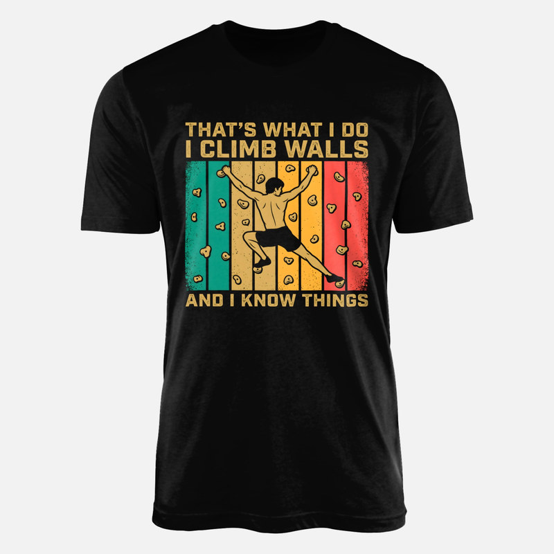 T-shirts: I Climb Walls And I Know Things