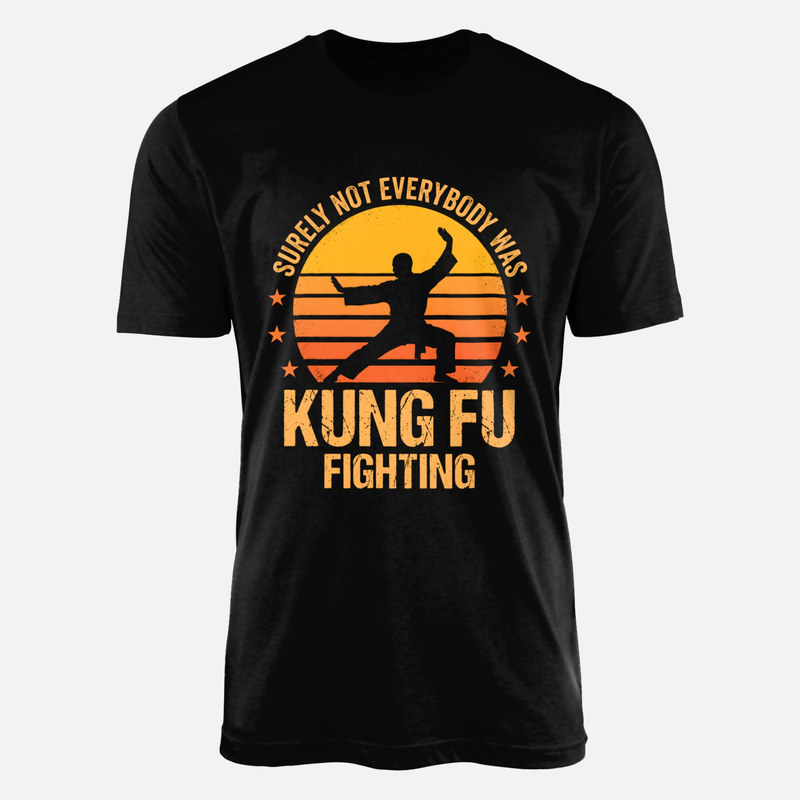 T-shirts: Not Everybody Was Kung Fu Fighting