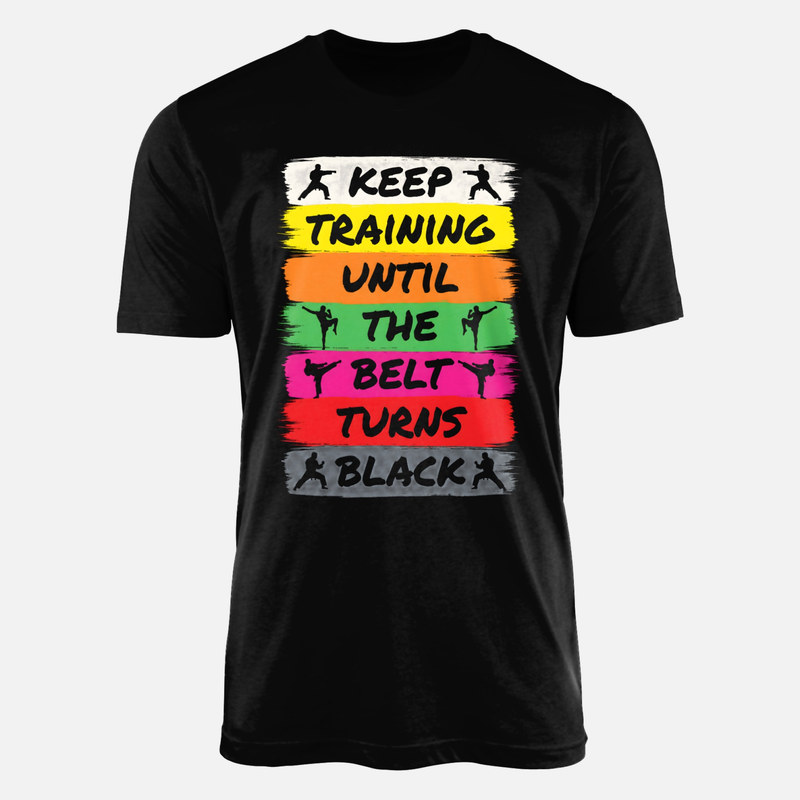 T-shirts: Until the Belt Turns Black Martial Arts