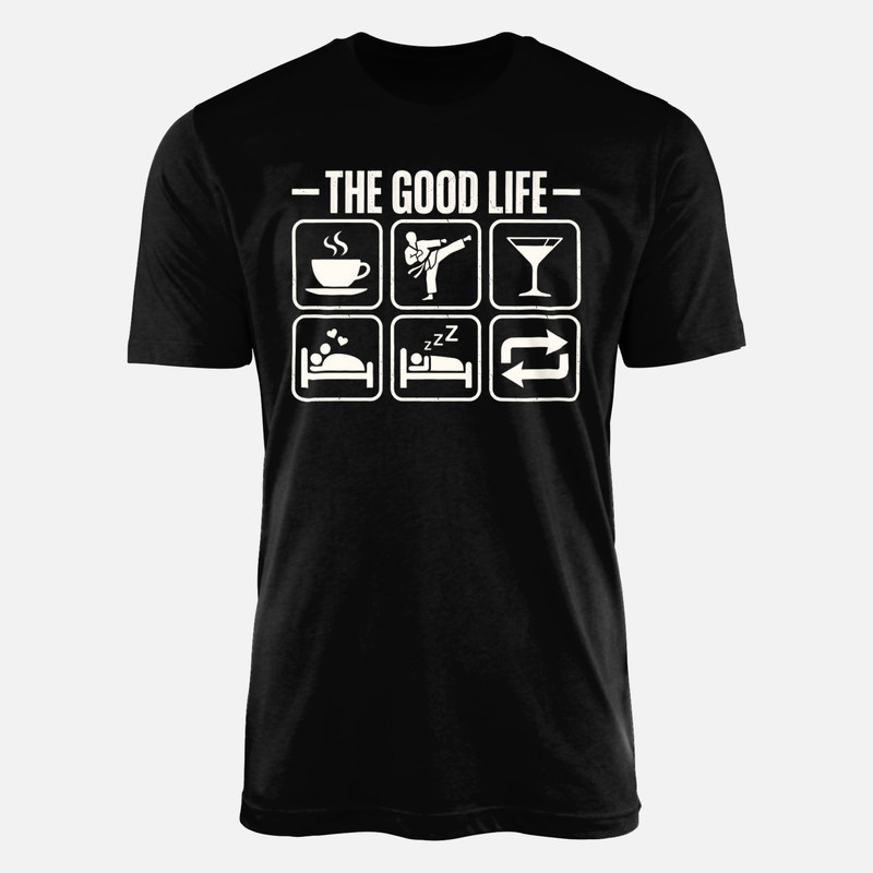 T-shirts: Karate Routine The Good Life