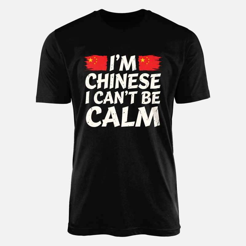 T-shirts: I'm Chinese I Can't Be Calm