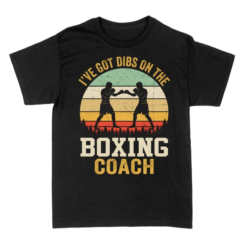 T-shirts: I've Got Dibs on the Boxing Coach