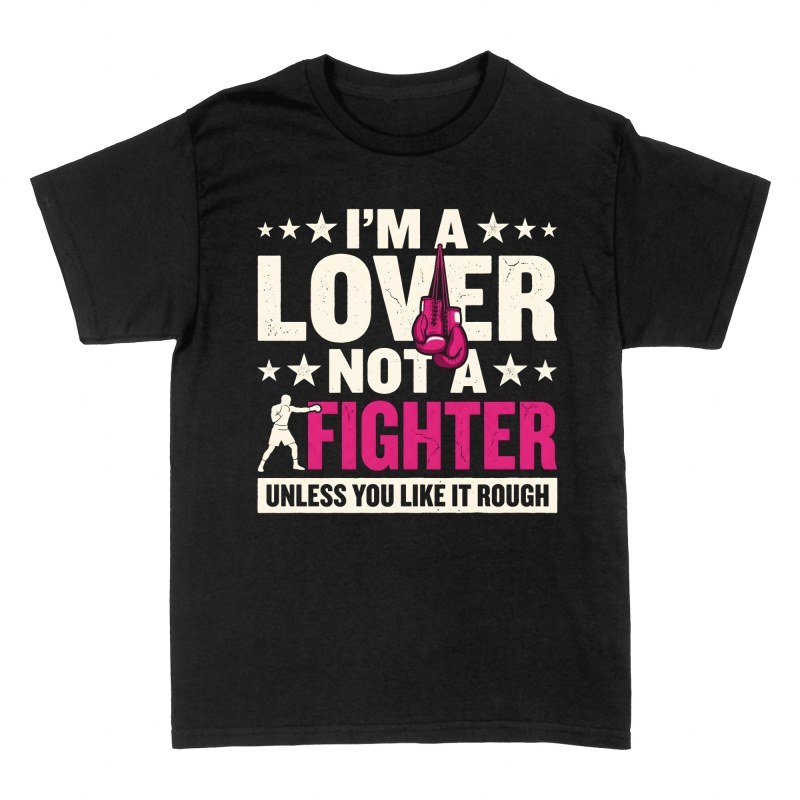T-shirts: Lover Not a Fighter Unless You Like It Rough