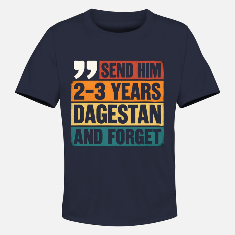 T-shirts: Send Him Dagestan And Forget MMA Quote