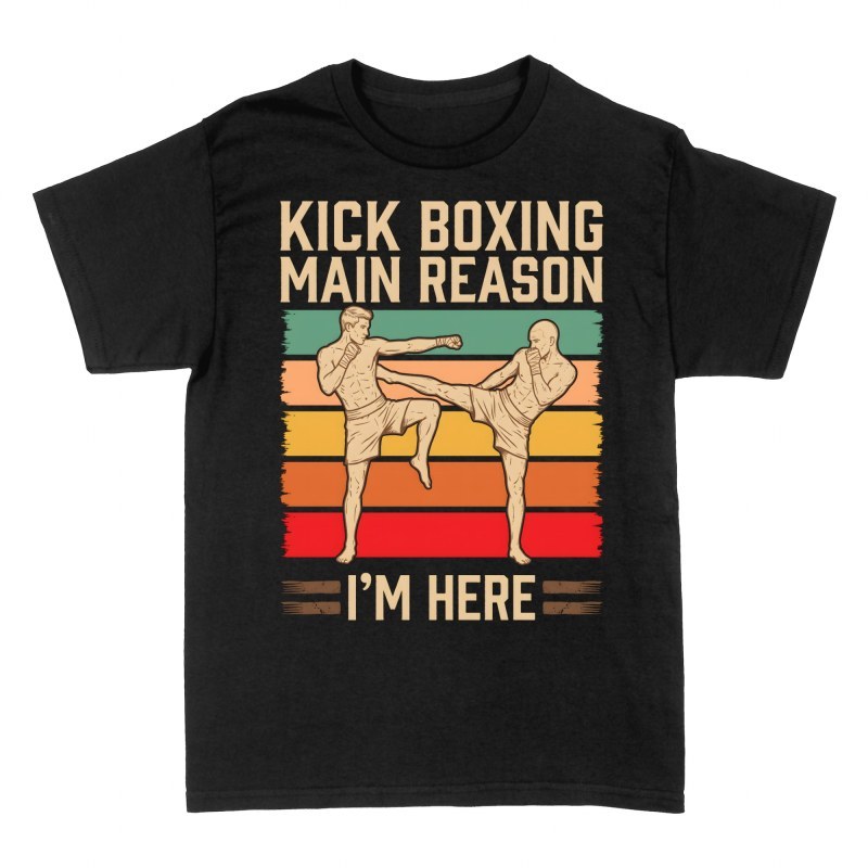 T-shirts: Kick Boxing Main Reason I'm Here