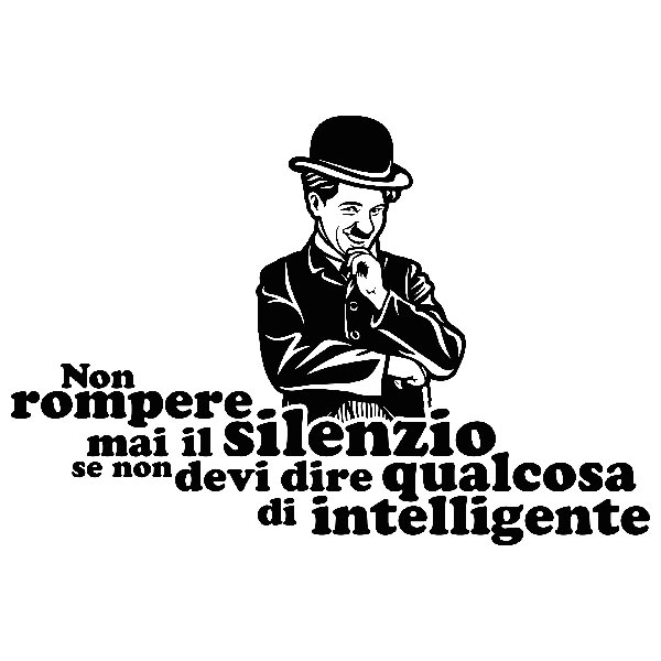 Wall Stickers: Non rompere mai il silenzio... Charles Chaplin