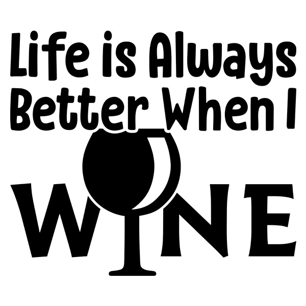 Wall Stickers: Life is always better when I wine